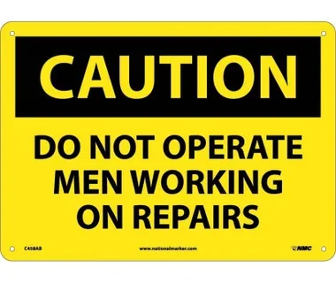 Caution: Do Not Operate Men Working On Repairs – 10X14 – .040 Alum – C458AB