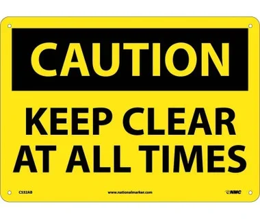 Caution: Keep Clear At All Times – 10X14 – .040 Alum – C532AB